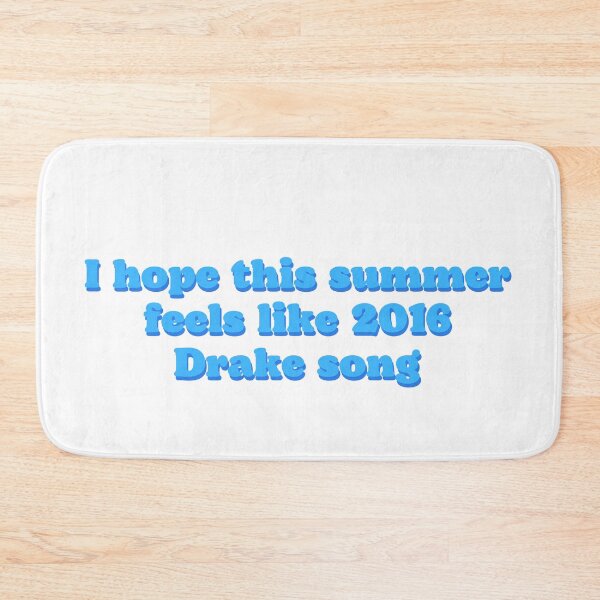 Item preview, i hope this summer feels like 2016 Drake song designed and sold by Beeroclock.
