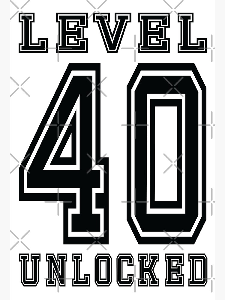 "Level 40 Unlocked" Poster for Sale by jainravi002 Redbubble