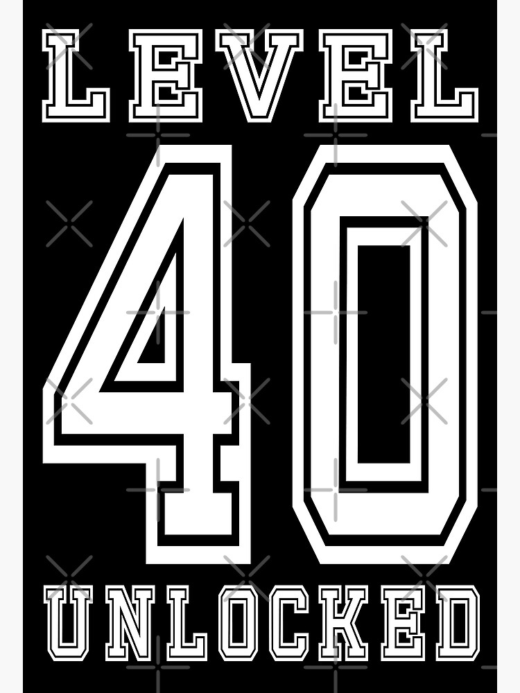 "Level 40 Unlocked" Poster for Sale by jainravi002 Redbubble