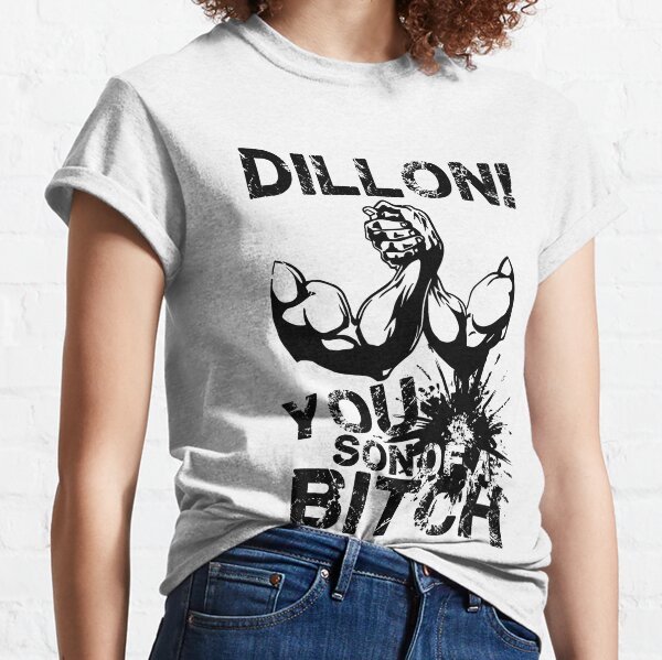Dillon! You Son of a Bitch Classic T-Shirt