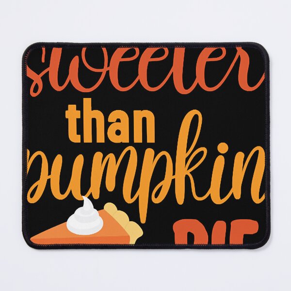 Item preview, Sweeter Than Pumpkin Pie designed and sold by MarkFau4454748.