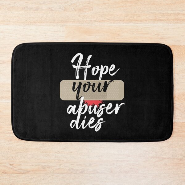 Item preview, Hope Your Abuser Dies Text  designed and sold by JuanCal6128511.
