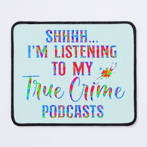 Item preview, Shhh I'm Listening to My True Crime Podcasts! designed and sold by CristalleLisa.
