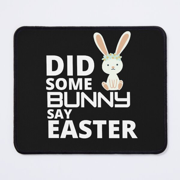 Item preview, Did some bunny say easter :  funny easter gifts designed and sold by Yaatra.