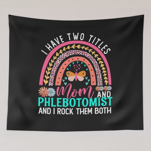 Item preview, I Have Two Titles Mom Phlebotomist Cute Flowers Rainbow  designed and sold by zorinaabzs143.