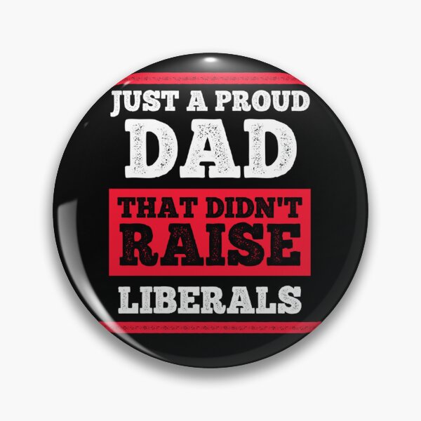 Item preview, Just A Proud Dad That Didn't Raise Liberals designed and sold by ZoraidaLandrua.
