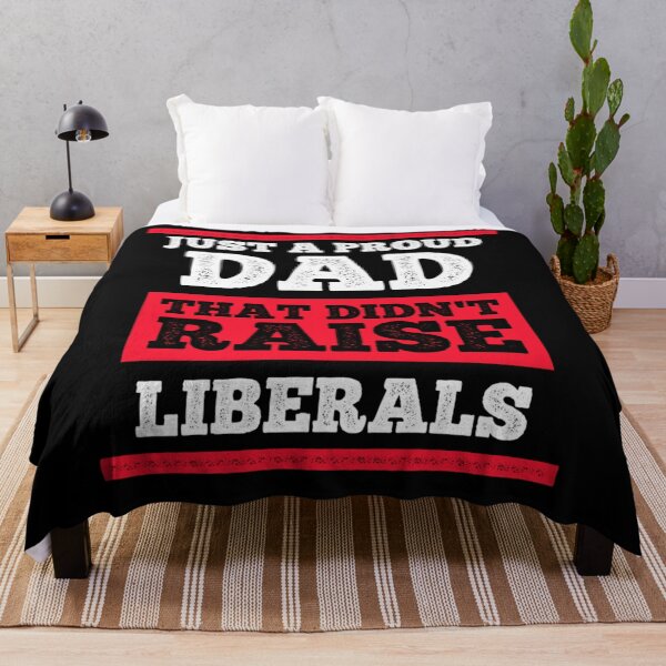 Item preview, Just A Proud Dad That Didn't Raise Liberals designed and sold by ZoraidaLandrua.