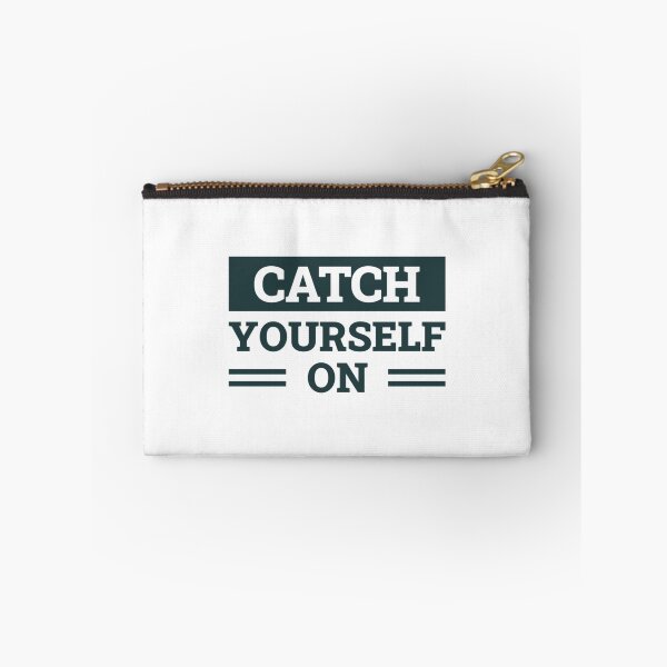 Item preview, Catch Yourself On (Dark Green)   designed and sold by WhisskeyPiggy.