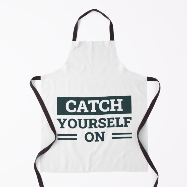 Item preview, Catch Yourself On (Dark Green)   designed and sold by WhisskeyPiggy.