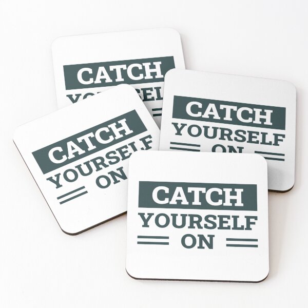 Item preview, Catch Yourself On (Dark Green)   designed and sold by WhisskeyPiggy.