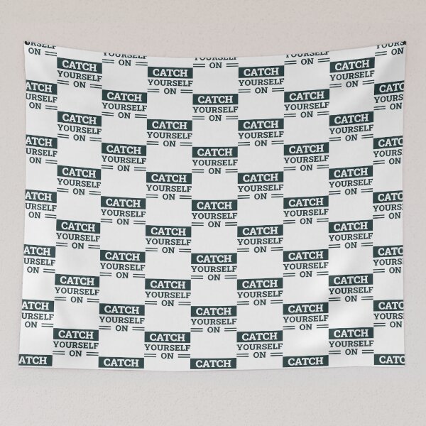 Item preview, Catch Yourself On (Dark Green)   designed and sold by WhisskeyPiggy.