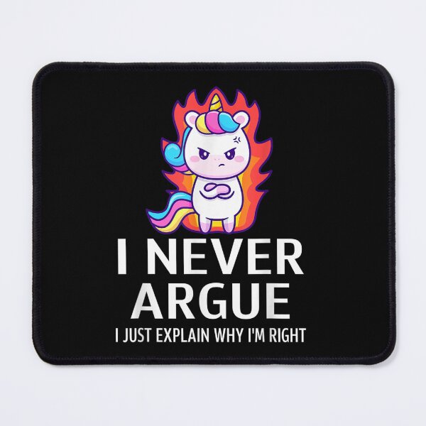 Item preview, I Never Argue I Just Explain Why I'm Right Funny Quote designed and sold by ZoraidaLandrua.
