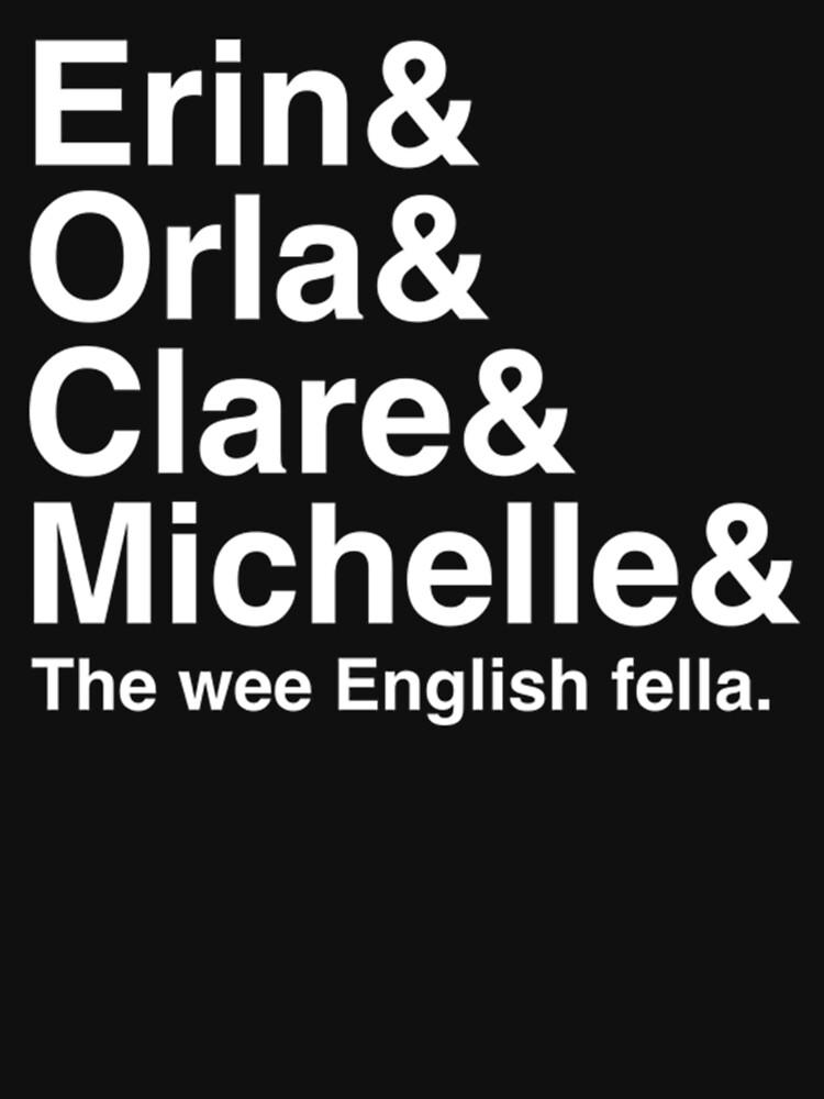 Imagen 7 de 7, Camiseta clásica con la obra Camiseta de Derry Girls, nombres de personajes, Erin, Orla, Clare, Michelle y las Derry Girls, diseñada y vendida por WhisskeyPiggy.