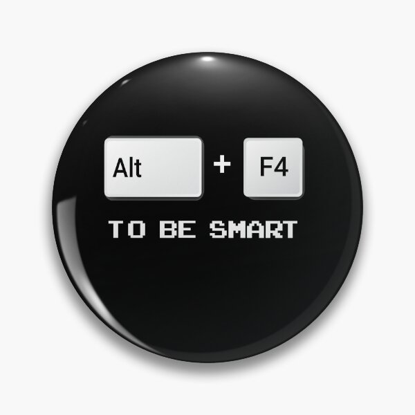Item preview, Alt + F4   to be smart  -  alt  f4   to be smart  funny  geek quote  designed and sold by Raiko-art.