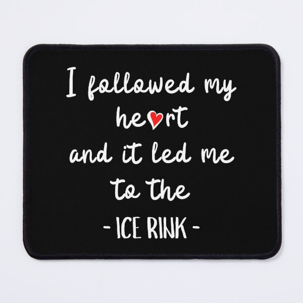 Item preview, I followed my heart and it led me to the ice rink designed and sold by TheGreenGoat.