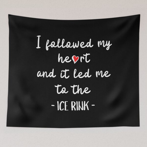 Item preview, I followed my heart and it led me to the ice rink designed and sold by TheGreenGoat.