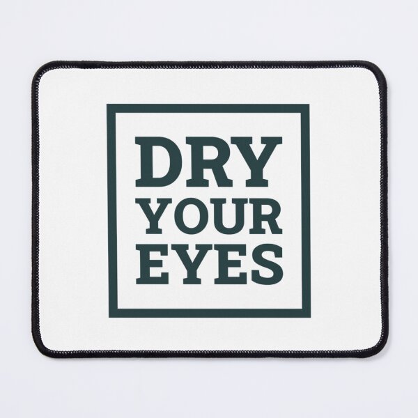 Item preview, Dry Your Eyes (Dark Green)   designed and sold by WhisskeyPiggy.