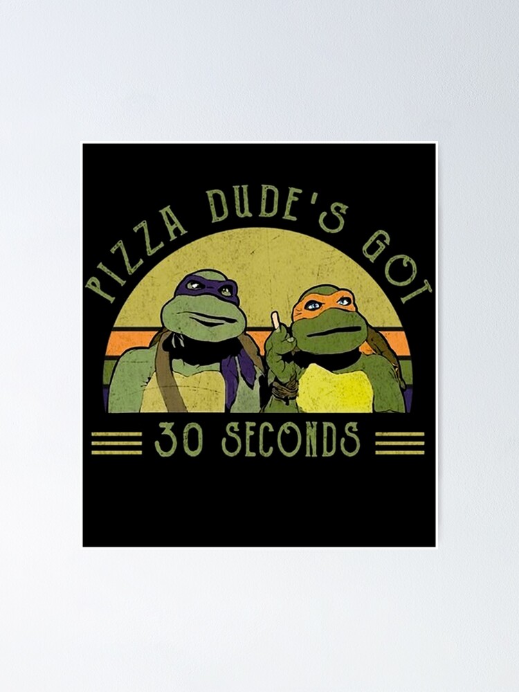 "Pizza Dude's Got 30 Seconds" Poster by shopJSJCSC Redbubble