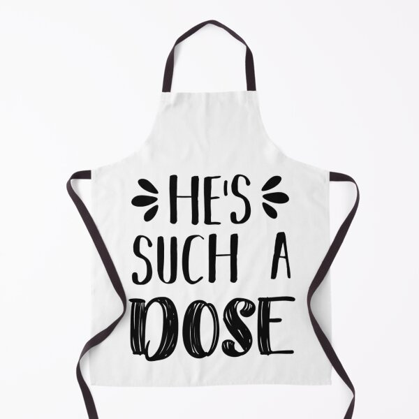 Item preview, He_s Such A Dose   designed and sold by WhisskeyPiggy.