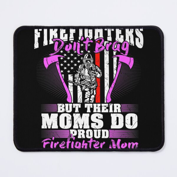Item preview, Firefighters Don't Brag Their Moms Do Proud Firefighter Mom designed and sold by Isidroward.