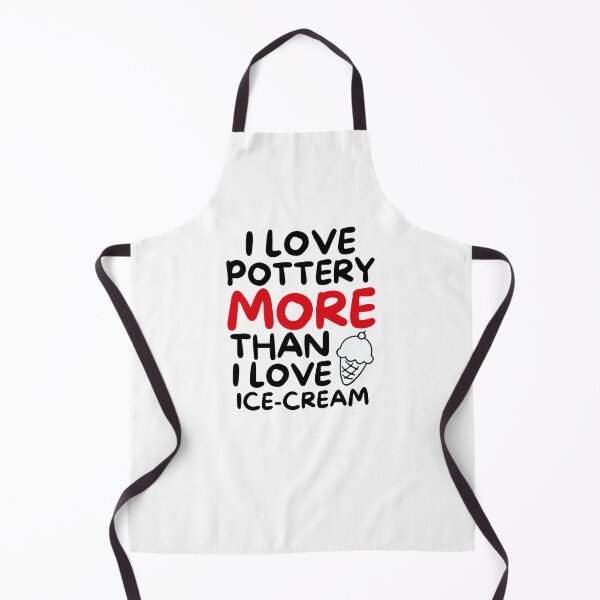 Item preview, I love pottery more than I love ice-cream designed and sold by TheGreenGoat.