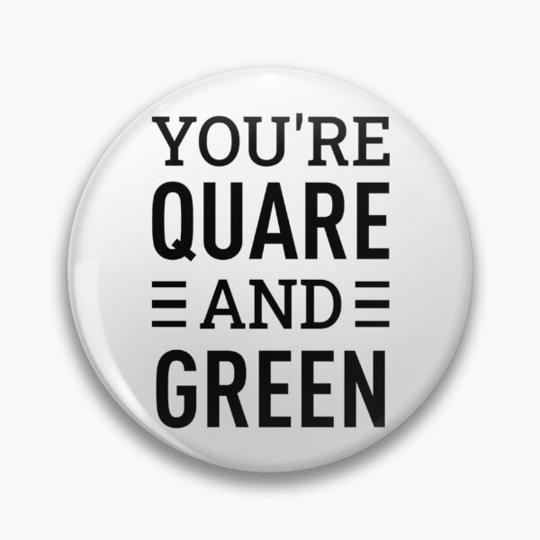 Item preview, You_re Quare and Green   designed and sold by WhisskeyPiggy.