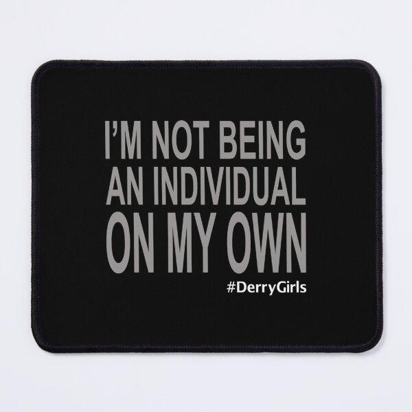 Item preview, Not an Individual (Derry Girls)    designed and sold by WhisskeyPiggy.
