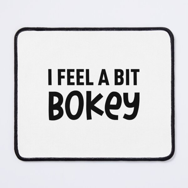 Item preview, I Feel A Bit Bokey designed and sold by WhisskeyPiggy.