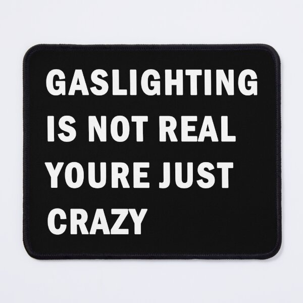 Item preview, Gaslighting is not real youre just crazy designed and sold by ValentinaHramov.