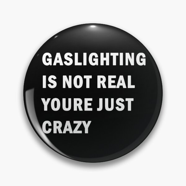 Item preview, Gaslighting is not real youre just crazy designed and sold by ValentinaHramov.