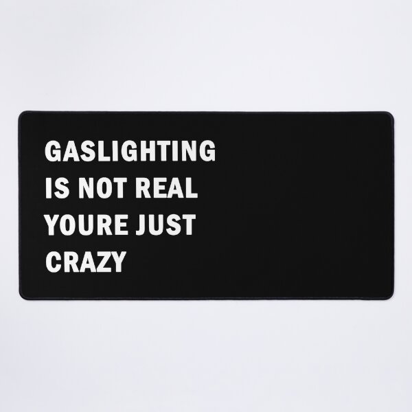 Item preview, Gaslighting is not real youre just crazy designed and sold by ValentinaHramov.