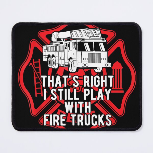 Item preview, That's Right I Still Play With Fire Trucks Firefighter Gifts designed and sold by Isidroward.