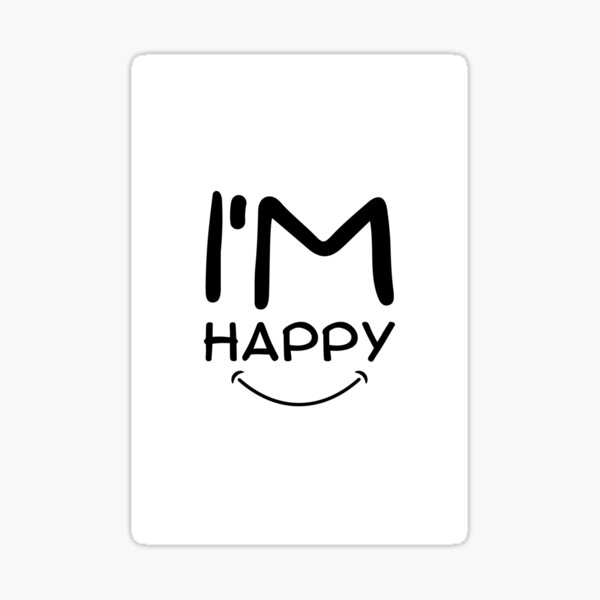 I AM HAPPY Sticker