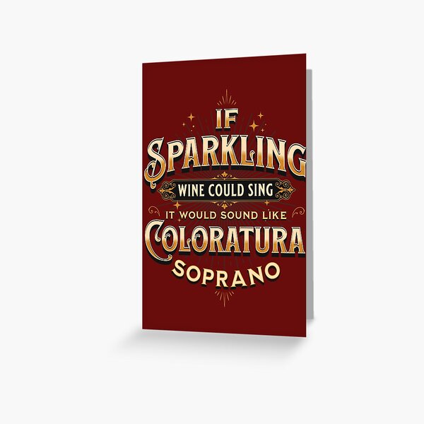 If Sparkling Wine Could Sing - Opera design Greeting Card