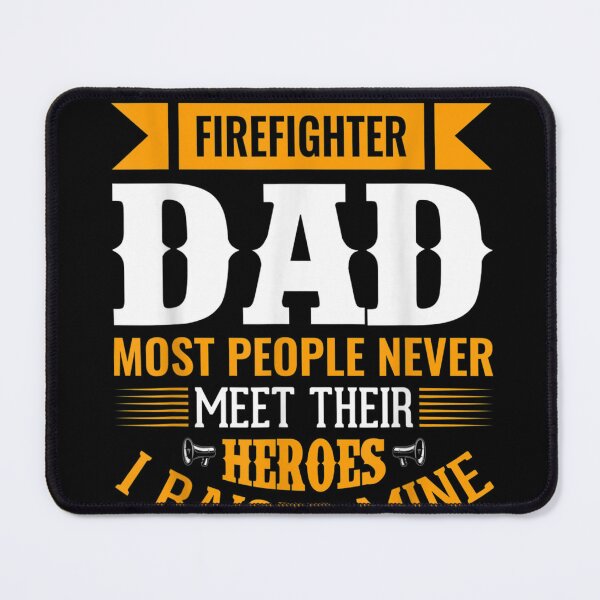 Item preview, Proud Firefighter Dad Most People Never Meet Their Heroes designed and sold by Isidroward.