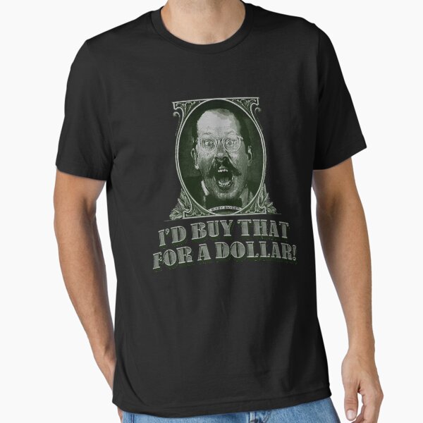 Item preview, I’d buy that for a dollar classic t shirt designed and sold by loftonjap6902.
