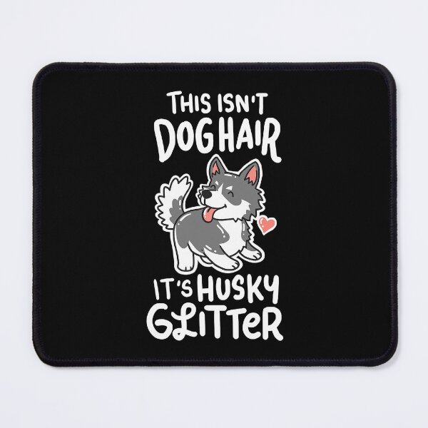 Item preview, This Isnt Dog Hair Its Husky Glitter Husky Siberian Dog Owner Puppy Gift designed and sold by PerkinsAarav.