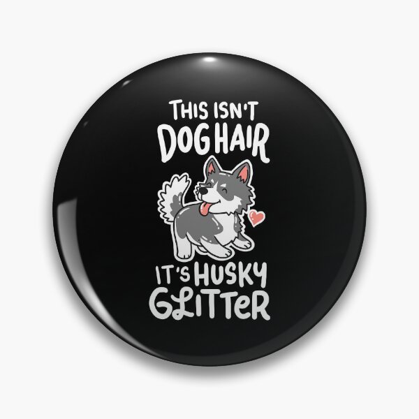 Item preview, This Isnt Dog Hair Its Husky Glitter Husky Siberian Dog Owner Puppy Gift designed and sold by PerkinsAarav.
