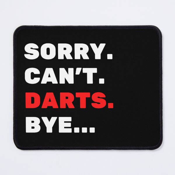 Item preview, Sorry. Can't. Darts. Bye designed and sold by TheGreenGoat.