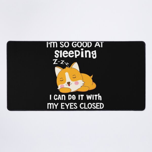 Item preview, I'm so good at sleeping i can do it with my eyes closed corgi designed and sold by Unique-Tees.