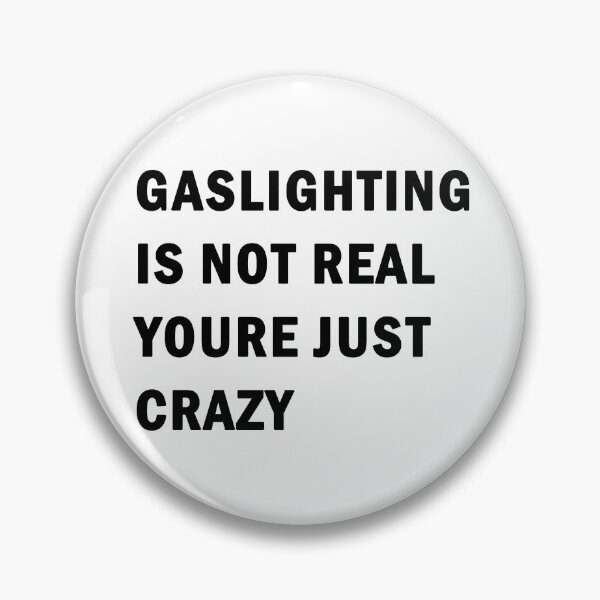 Item preview, Gaslighting is not real youre just crazy designed and sold by ValentinaHramov.