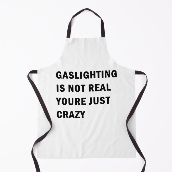 Item preview, Gaslighting is not real youre just crazy designed and sold by ValentinaHramov.