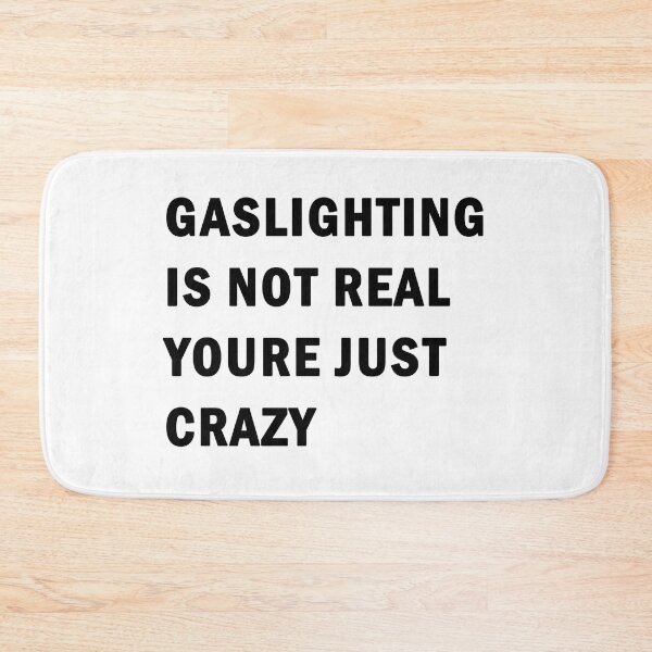 Item preview, Gaslighting is not real youre just crazy designed and sold by ValentinaHramov.