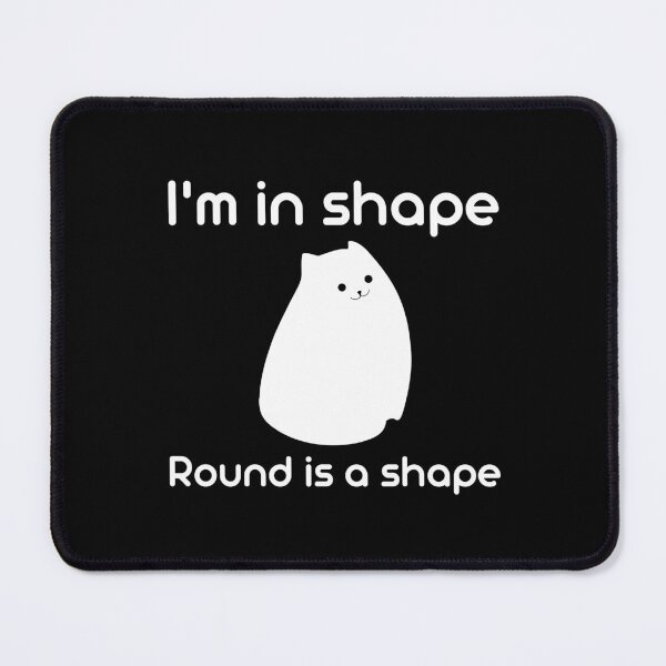 Item preview, I’m in shape. Round is a shape. designed and sold by RedTomasB.