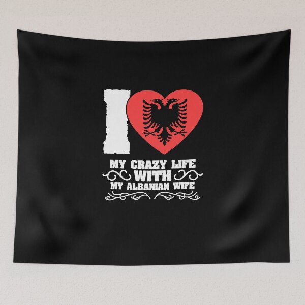Item preview, I Love My Crazy Wife For A Funny Patriotic Albanian Lover designed and sold by Nessshirts.