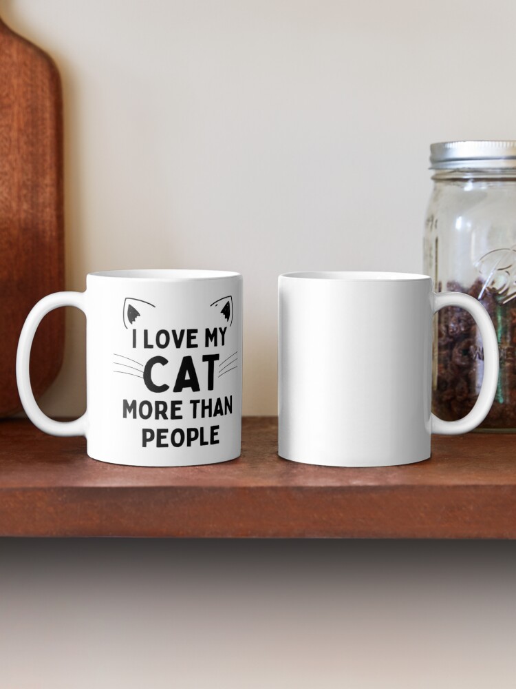 I love my cat more than people Cats Lover Ceramic Mug Coffee cups