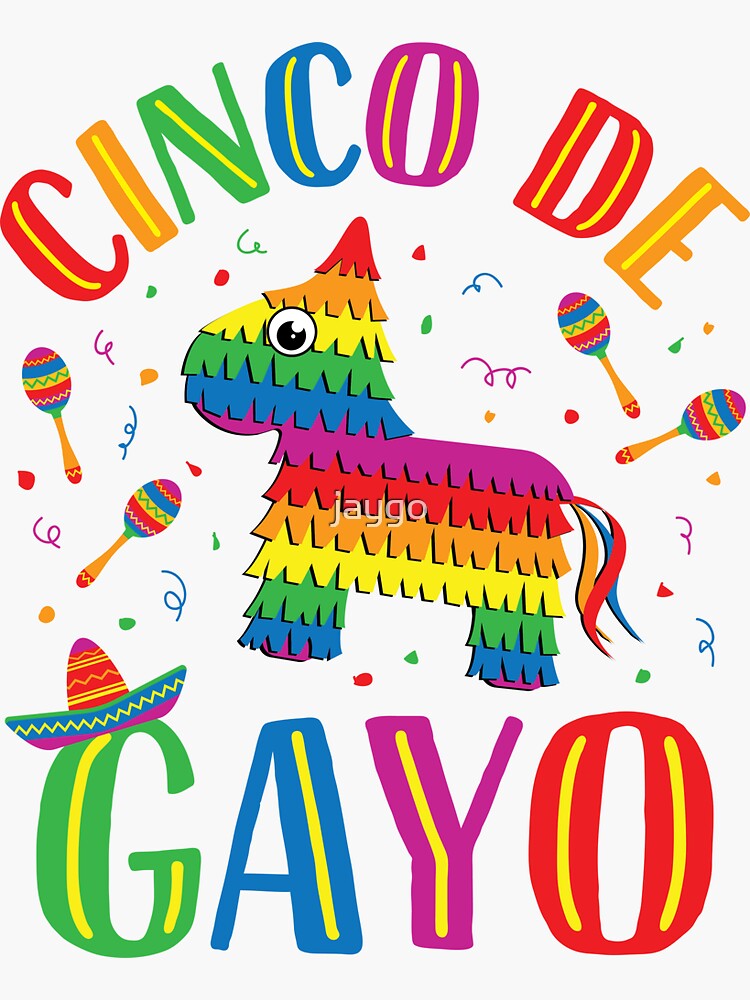 Cinco De Gayo Gay Cinco De Mayo Pinata Rainbow Sticker By Jaygo Redbubble 