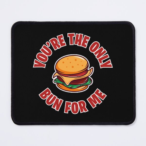 Item preview, YOU'RE THE ONLY BUN FOR ME designed and sold by w1ckerman.