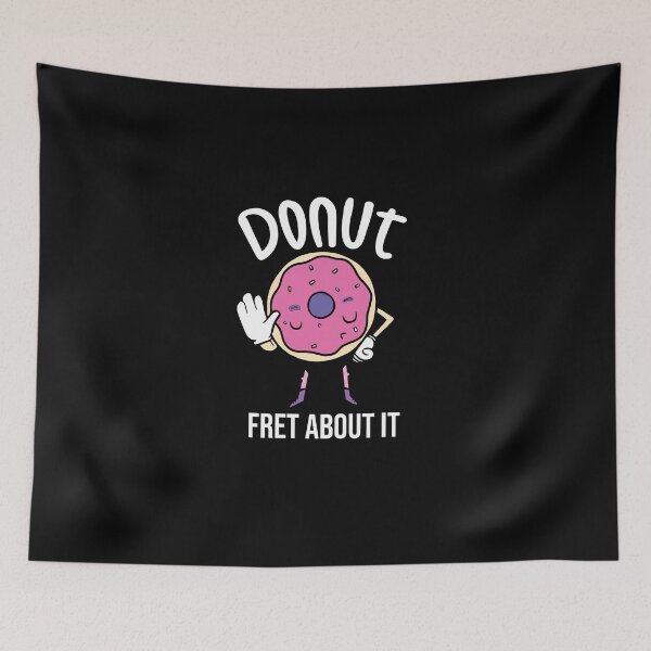 Item preview, funny Donut fret about it  designed and sold by Mer Yem.