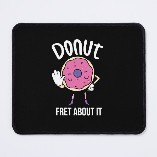 Item preview, funny Donut fret about it  designed and sold by Mer Yem.